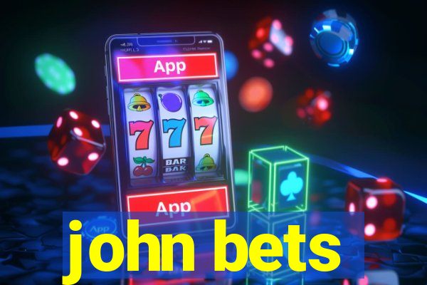 john bets